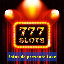 fotos de presente fake