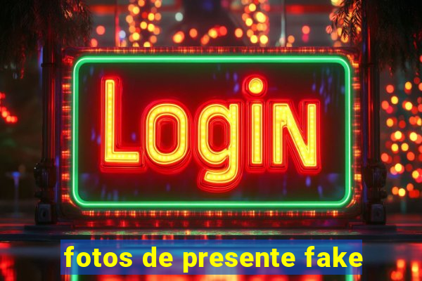 fotos de presente fake