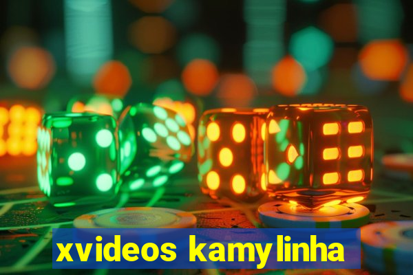 xvideos kamylinha