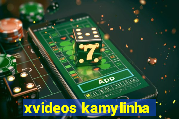 xvideos kamylinha