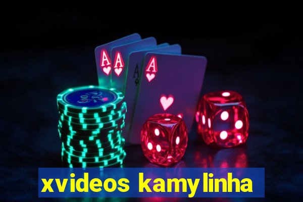 xvideos kamylinha
