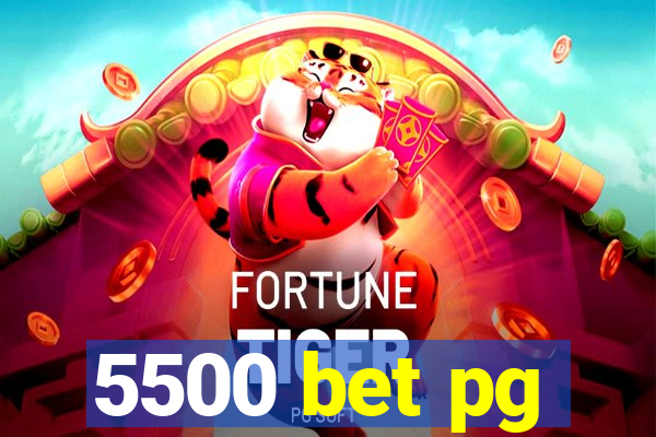 5500 bet pg