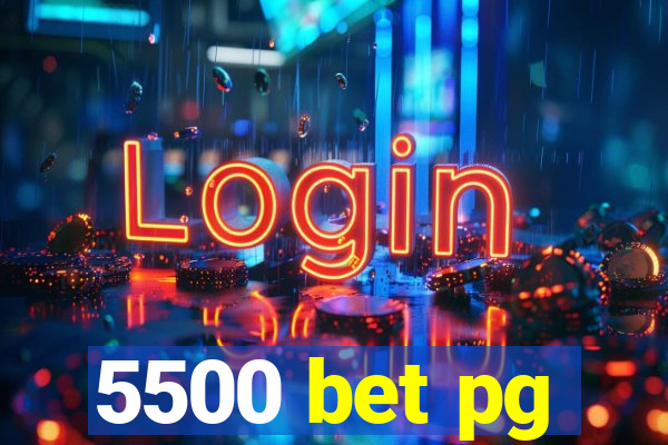 5500 bet pg