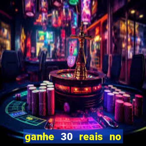 ganhe 30 reais no cadastro cassino
