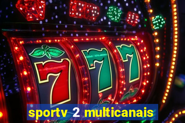 sportv 2 multicanais
