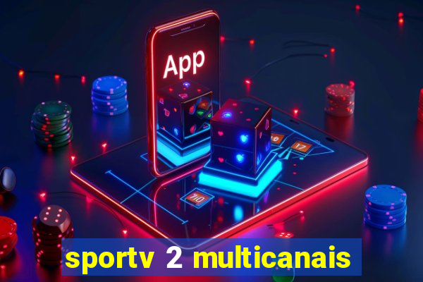 sportv 2 multicanais