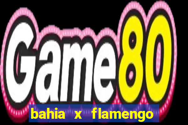 bahia x flamengo ao vivo hd