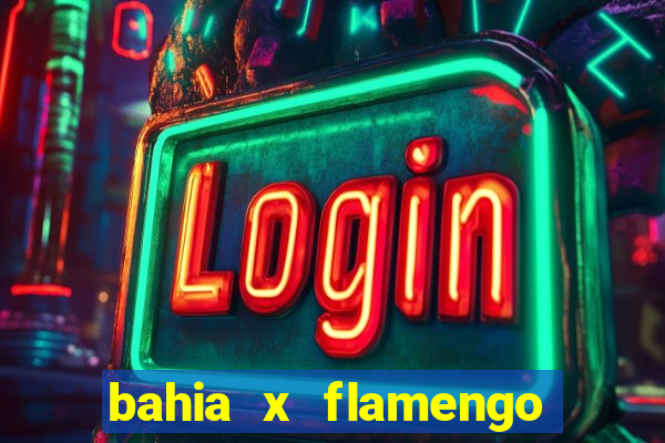 bahia x flamengo ao vivo hd