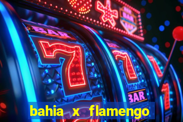 bahia x flamengo ao vivo hd