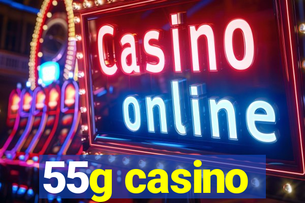 55g casino