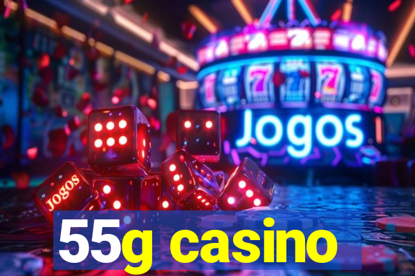 55g casino