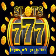 jogos nft gratuitos que pagam
