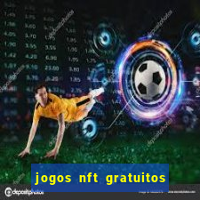 jogos nft gratuitos que pagam
