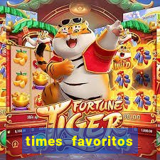 times favoritos para ganhar hoje