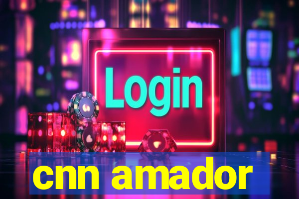 cnn amador