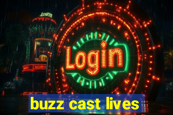 buzz cast lives