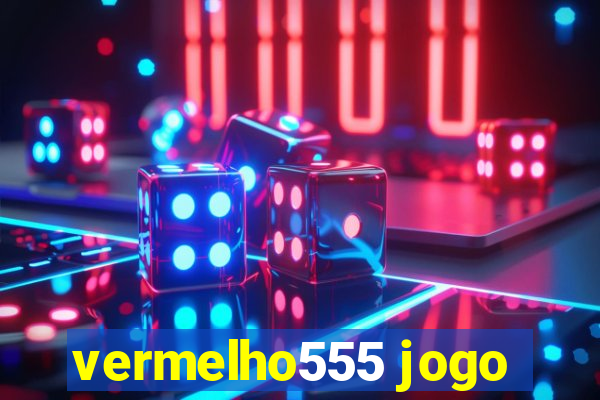 vermelho555 jogo