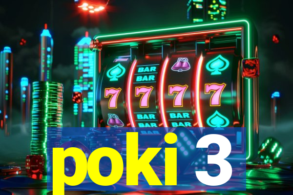 poki 3