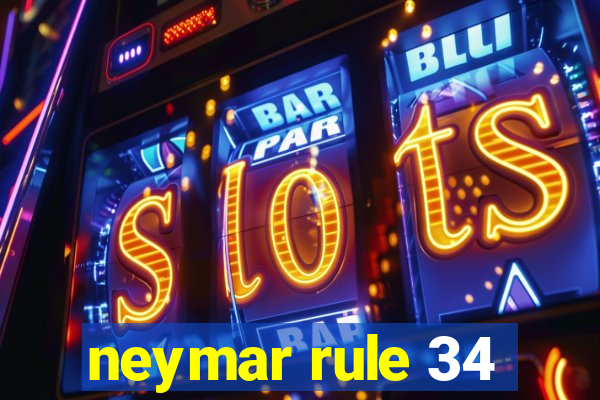 neymar rule 34
