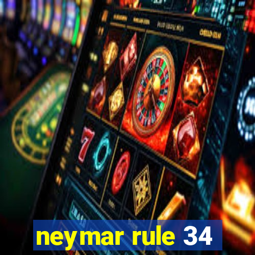 neymar rule 34
