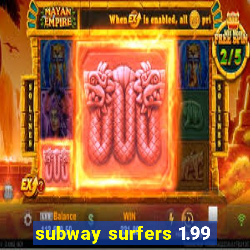 subway surfers 1.99
