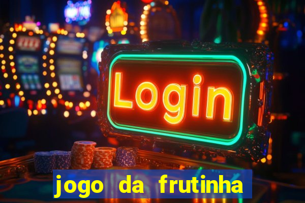 jogo da frutinha da dinheiro
