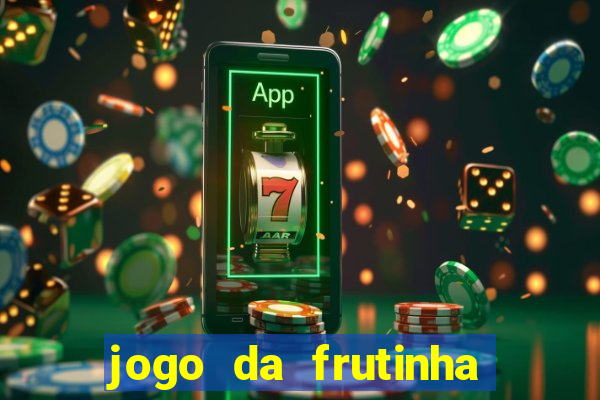 jogo da frutinha da dinheiro