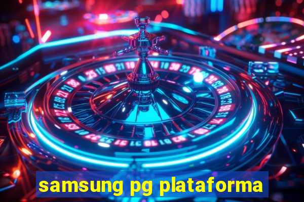 samsung pg plataforma