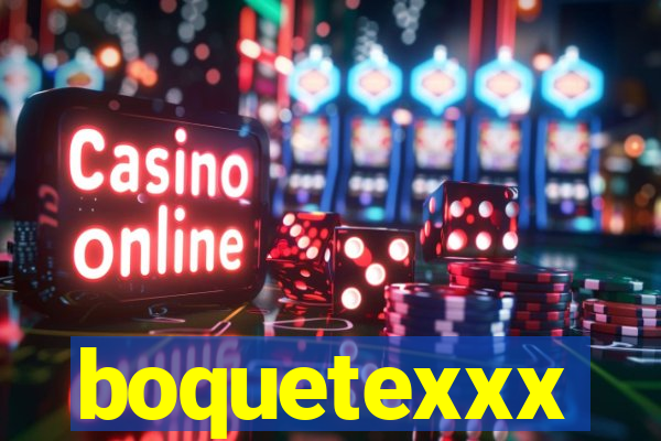 boquetexxx