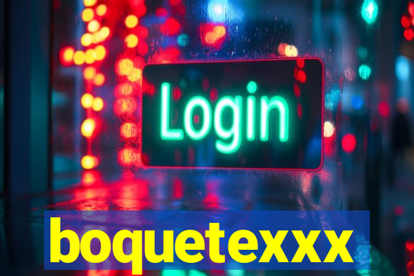 boquetexxx