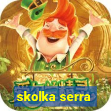 skolka serra