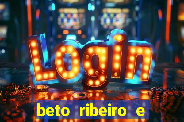 beto ribeiro e carla albuquerque