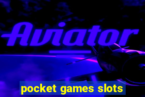 pocket games slots