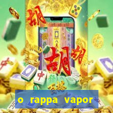 o rappa vapor barato letra