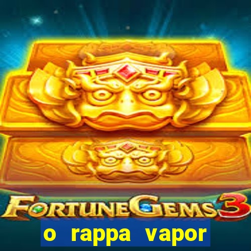 o rappa vapor barato letra