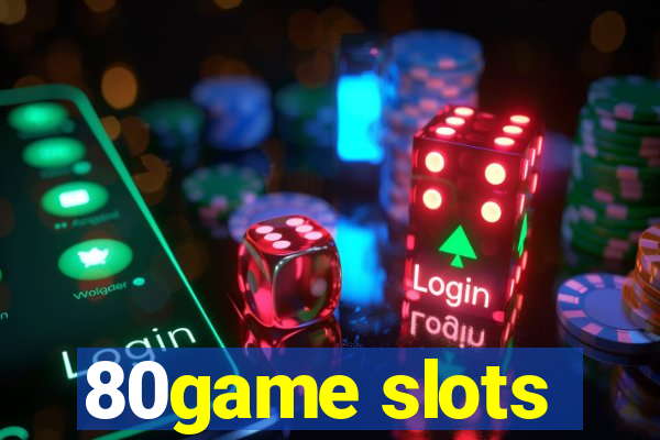 80game slots