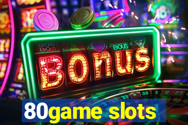 80game slots
