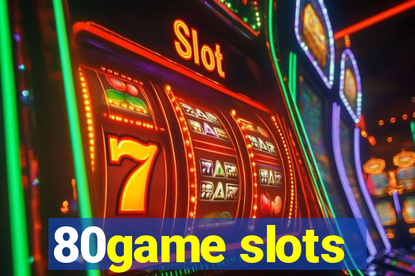 80game slots