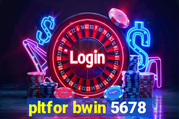 pltfor bwin 5678