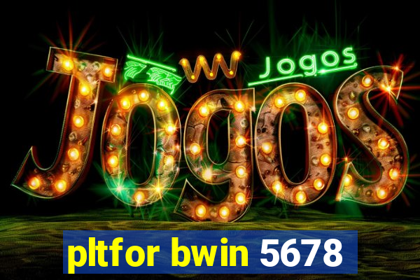pltfor bwin 5678