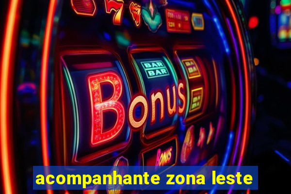 acompanhante zona leste