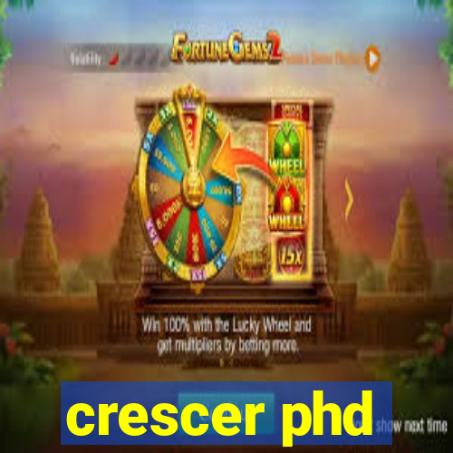 crescer phd