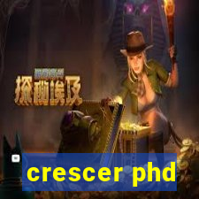 crescer phd