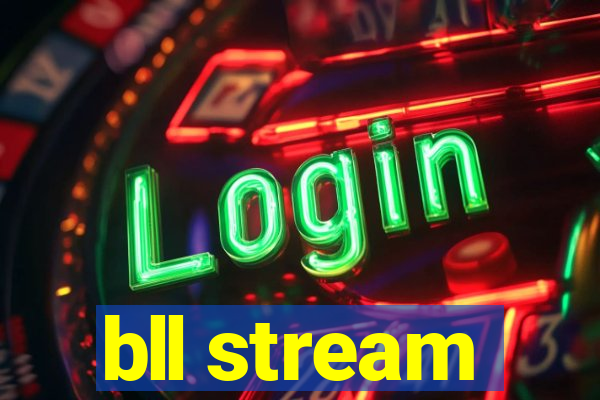 bll stream