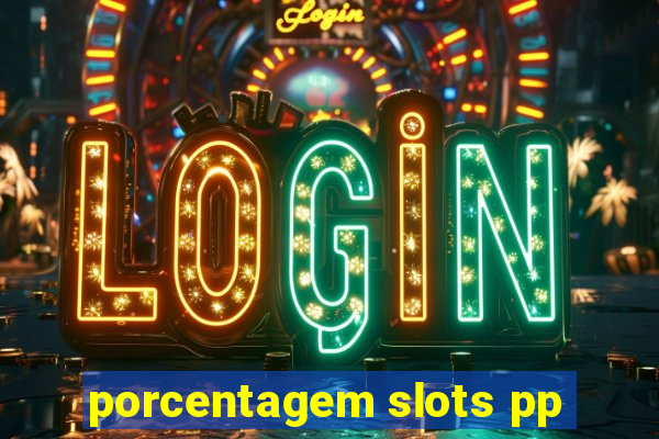 porcentagem slots pp