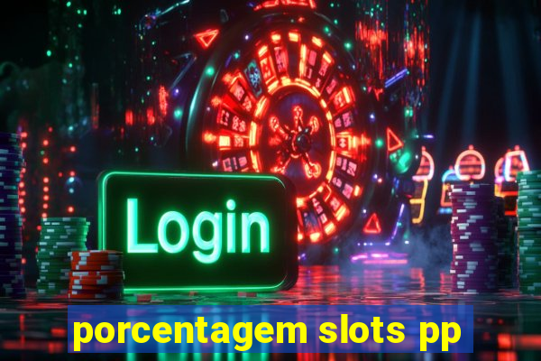 porcentagem slots pp