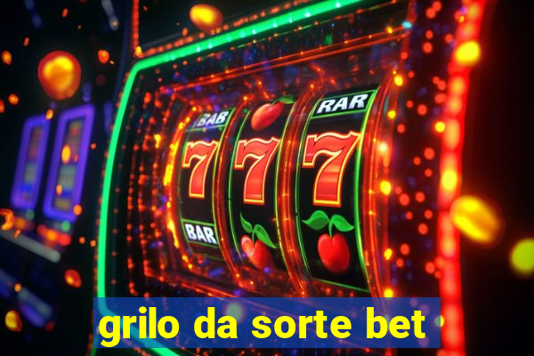 grilo da sorte bet