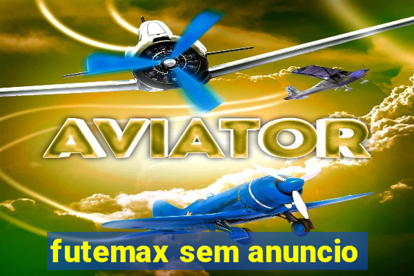 futemax sem anuncio