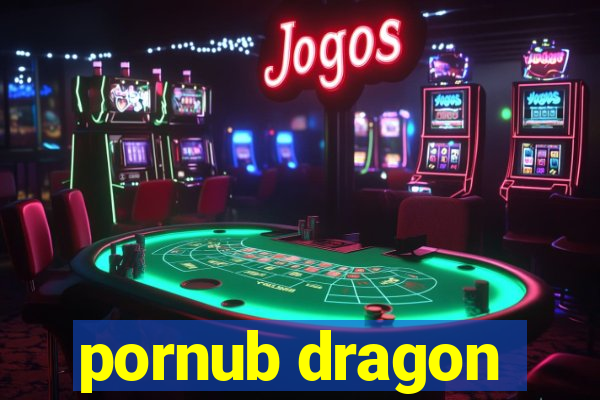 pornub dragon