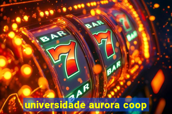 universidade aurora coop